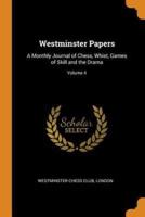 Westminster Papers: A Monthly Journal of Chess, Whist, Games of Skill and the Drama; Volume 4