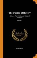 The Outline of History: Being a Plain History of Life and Mankind; Volume 1