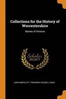 Collections for the History of Worcestershire: Names of Persons