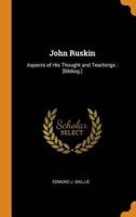 John Ruskin: Aspects of His Thought and Teachings : [Bibliog.]