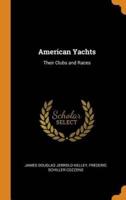 American Yachts: Their Clubs and Races