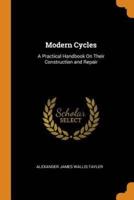 Modern Cycles: A Practical Handbook On Their Construction and Repair