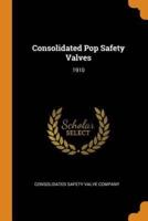 Consolidated Pop Safety Valves: 1910