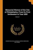 Memorial History of the City of Philadelphia, From Its First Settlement to Year 1895; Volume 1