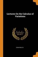 Lectures On the Calculus of Variations