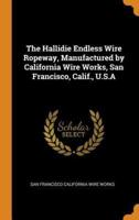 The Hallidie Endless Wire Ropeway, Manufactured by California Wire Works, San Francisco, Calif., U.S.A