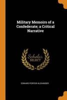 Military Memoirs of a Confederate; a Critical Narrative