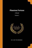 Phantom Fortune: A Novel; Volume 1