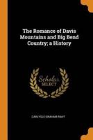 The Romance of Davis Mountains and Big Bend Country; a History