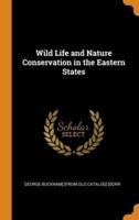 Wild Life and Nature Conservation in the Eastern States