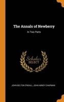 The Annals of Newberry: In Two Parts