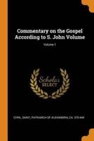Commentary on the Gospel According to S. John Volume; Volume 1
