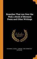 Branches That run Over the Wall; a Book of Mormon Poem and Other Writings