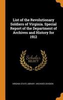 List of the Revolutionary Soldiers of Virginia. Special Report of the Department of Archives and History for 1912