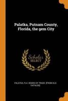 Palatka, Putnam County, Florida, the gem City