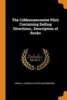 The Cobbosseecontee Pilot; Containing Sailing Directions,. Description of Rocks