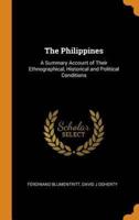 The Philippines: A Summary Account of Their Ethnographical, Historical and Political Conditions