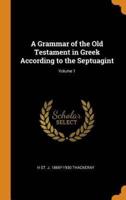 A Grammar of the Old Testament in Greek According to the Septuagint; Volume 1