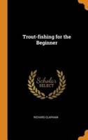 Trout-fishing for the Beginner