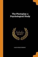 The Photoplay; a Psychological Study