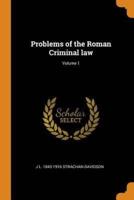 Problems of the Roman Criminal law; Volume 1