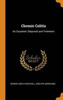 Chronic Colitis: Its Causation, Diagnosis and Treatment