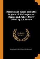 'Romeus and Juliet' Being the Original of Shakespeare's 'Romeo and Juliet'. Newly Edited by J.J. Munro