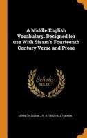 A Middle English Vocabulary. Designed for use With Sisam's Fourteenth Century Verse and Prose