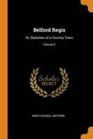 Belford Regis: Or, Sketches of a Country Town; Volume 2