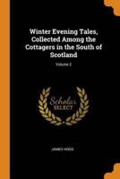 Winter Evening Tales, Collected Among the Cottagers in the South of Scotland; Volume 2