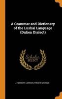 A Grammar and Dictionary of the Lushai Language (Dulien Dialect)