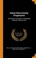 Santa Clara County Progressive: Oral History Transcript / and Related Material, 1964 and 196