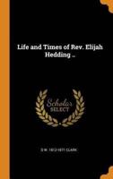 Life and Times of Rev. Elijah Hedding ..