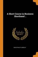 A Short Course in Business Shorthand ..