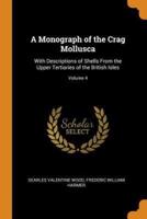 A Monograph of the Crag Mollusca: With Descriptions of Shells From the Upper Tertiaries of the British Isles; Volume 4