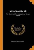 A Fair World for All: The Meaning of The Declaration of Human Rights