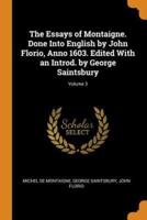The Essays of Montaigne. Done Into English by John Florio, Anno 1603. Edited With an Introd. by George Saintsbury; Volume 3