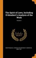 The Spirit of Laws, Including D'Alembert's Analysis of the Work; Volume 1