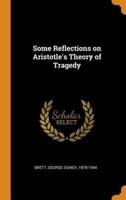 Some Reflections on Aristotle's Theory of Tragedy