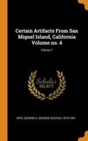 Certain Artifacts From San Miguel Island, California Volume no. 4; Volume 7