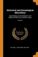 Historical and Genealogical Miscellany: Data Relating to the Settlement and Settlers of New York and New Jersey.; Volume 4