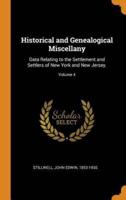 Historical and Genealogical Miscellany: Data Relating to the Settlement and Settlers of New York and New Jersey.; Volume 4
