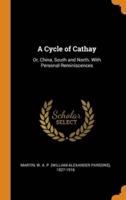 A Cycle of Cathay: Or, China, South and North. With Personal Reminiscences