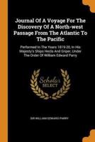 Journal Of A Voyage For The Discovery Of A North-west Passage From The Atlantic To The Pacific: Performed In The Years 1819-20, In His Majesty's Ships Hecla And Griper, Under The Order Of William Edward Parry