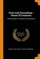 Votes And Proceedings - House Of Commons: Procès-verbaux - Chambre Des Communes