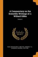 A Commentary on the Scientific Writings of J. Willard Gibbs; Volume 1