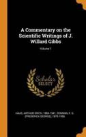 A Commentary on the Scientific Writings of J. Willard Gibbs; Volume 1