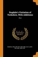 Dugdale's Visitation of Yorkshire, With Additions: Pt.2