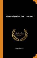 The Federalist Era 1789 1801