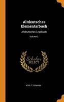 Altdeutsches Elementarbuch: Altdeutsches Lesebuch; Volume 2